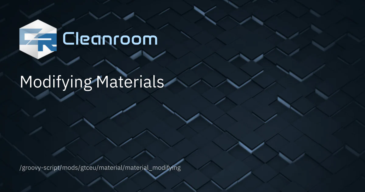 Modifying Materials Modifying Materials | CleanroomMC